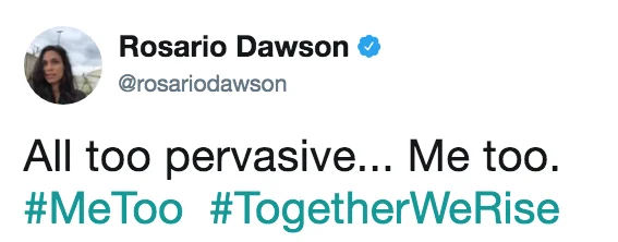 Screenshot of Rosario Dawson's verified tweet reading 'All too pervasive... Me too. #MeToo #TogetherWeRise.'