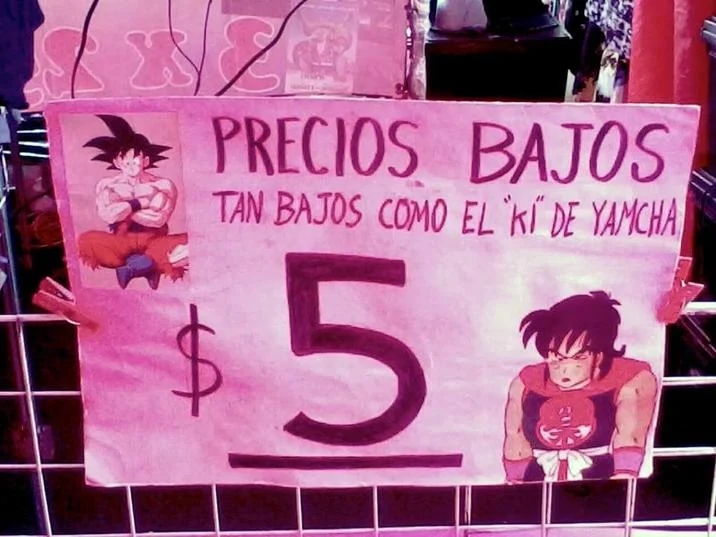 Mexico Loves Dragon Ball — Handwritten Mexican market sign referencing Yamcha's low power level to advertise low prices.