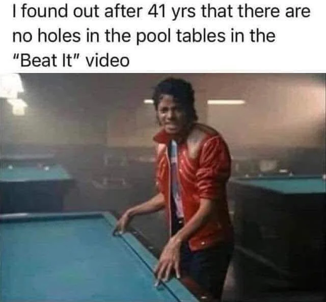 Michael Jackson — Beat It music video meme about pool tables having no holes