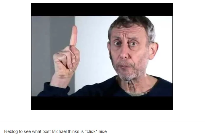 Screenshot of Michael Rosen holding up finger with Tumblr caption about clicking nice posts