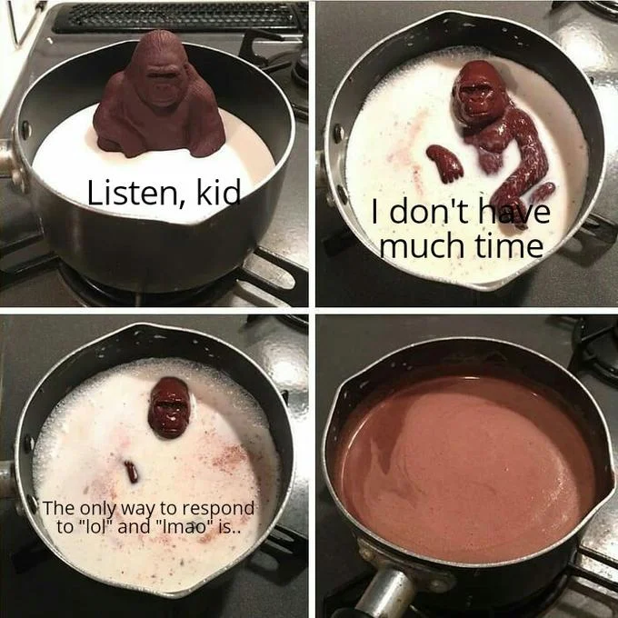 Milk Ape Chocolate Gorilla Melting — Melting chocolate gorilla meme with text about how to respond to lol and lmao.