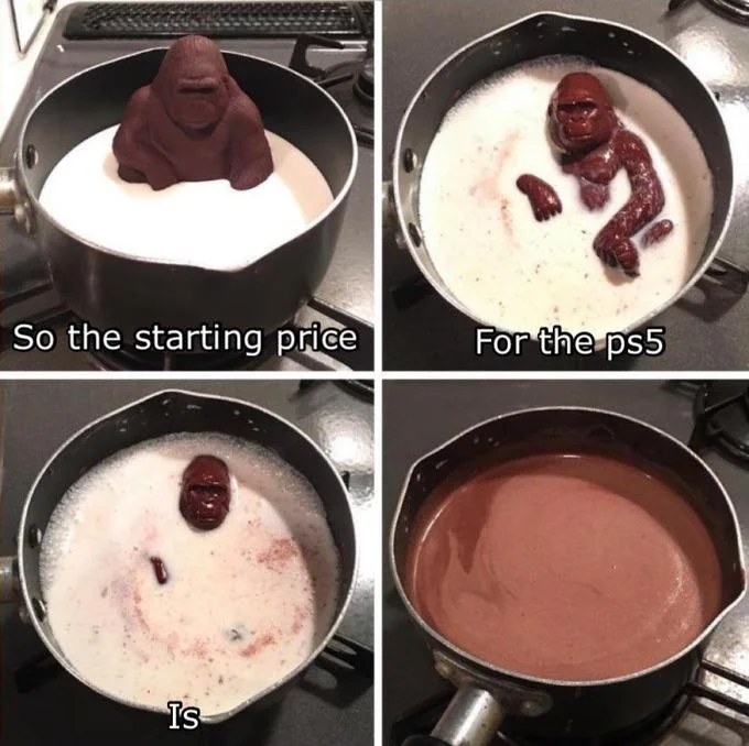 Milk Ape Chocolate Gorilla Melting — Melting chocolate gorilla meme captioned about the starting price for the PS5.