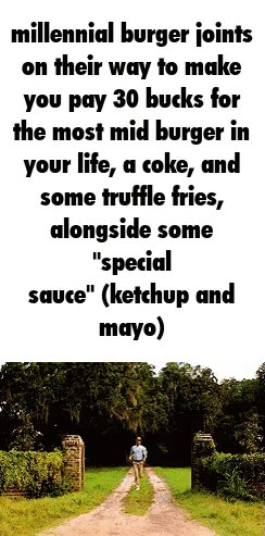 Text meme mocking millennial burger joints with overpriced fake artisanal sauce