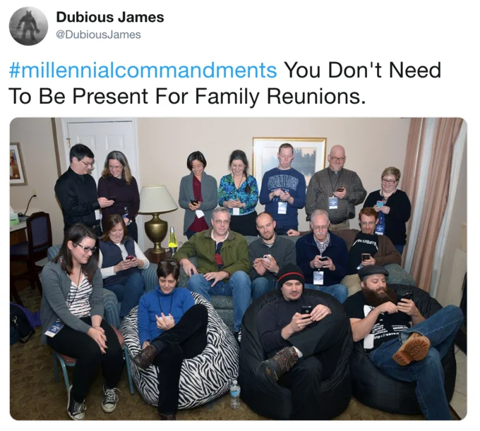 #MillennialCommandments — Tweet about not needing to be present at family reunions with a photo of a group all on their phones