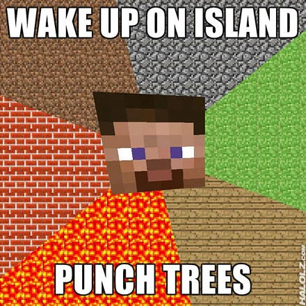 Minecraft Guy meme with captions 'Wake up on island' and 'Punch trees'.