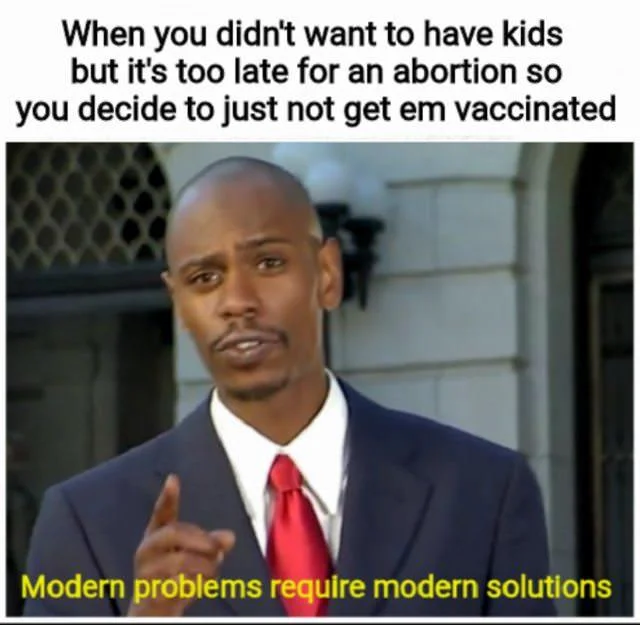 Chappelle meme with top text about not vaccinating kids and bottom caption 'Modern problems require modern solutions'