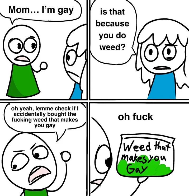 Mom Im X Is That Because Of Y — Four-panel comic of mom checking her weed bag labeled 'Weed that makes you Gay'
