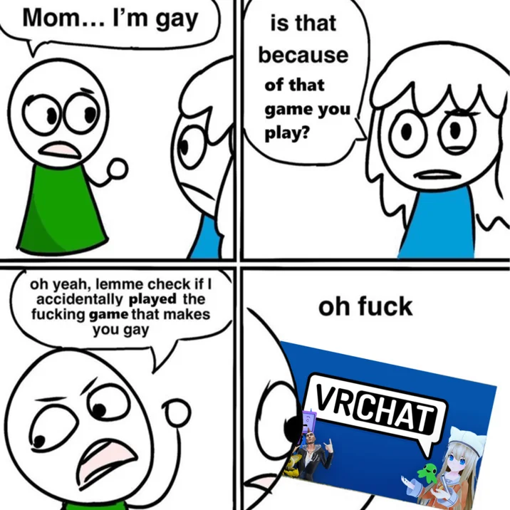 Mom Im X Is That Because Of Y — Meme variant blaming the game VRChat