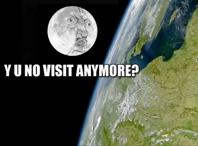 Moonspeak — Y U No Guy face on the moon over Earth with the caption 'Y U No Visit Anymore?'.