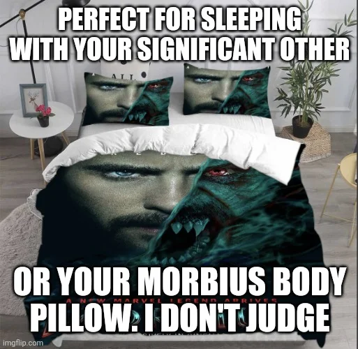 Morbius Sweep — Bedding product meme with Morbius captioned about body pillow.