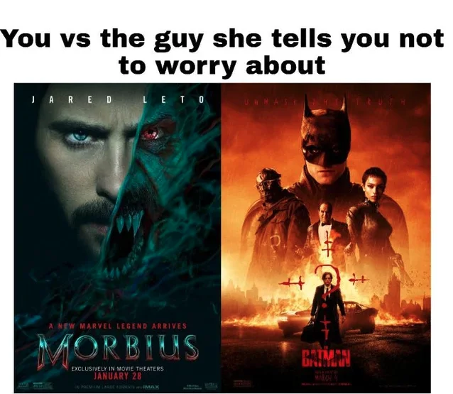 Morbius Sweep — You vs the guy she tells you not to worry about format comparing Morbius and Batman posters.