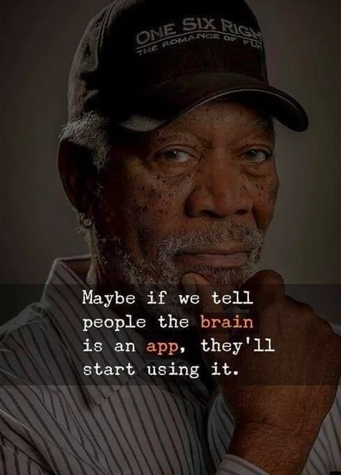 Morgan Freeman in a baseball cap with inspirational quote about the brain being an app