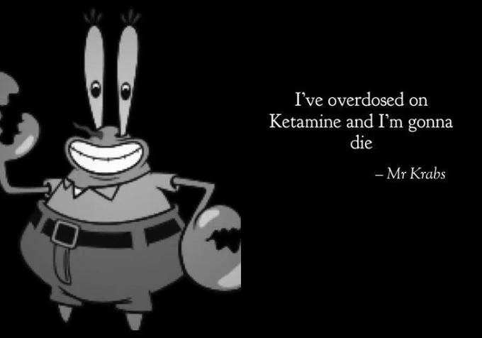 Mr Krabs Overdoses On Ketamine — Black and white Mr. Krabs with faux-inspirational ketamine overdose quote