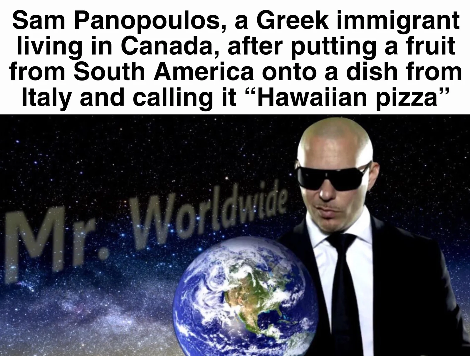 Mr. Worldwide meme captioned about Sam Panopoulos creating Hawaiian pizza fusion.