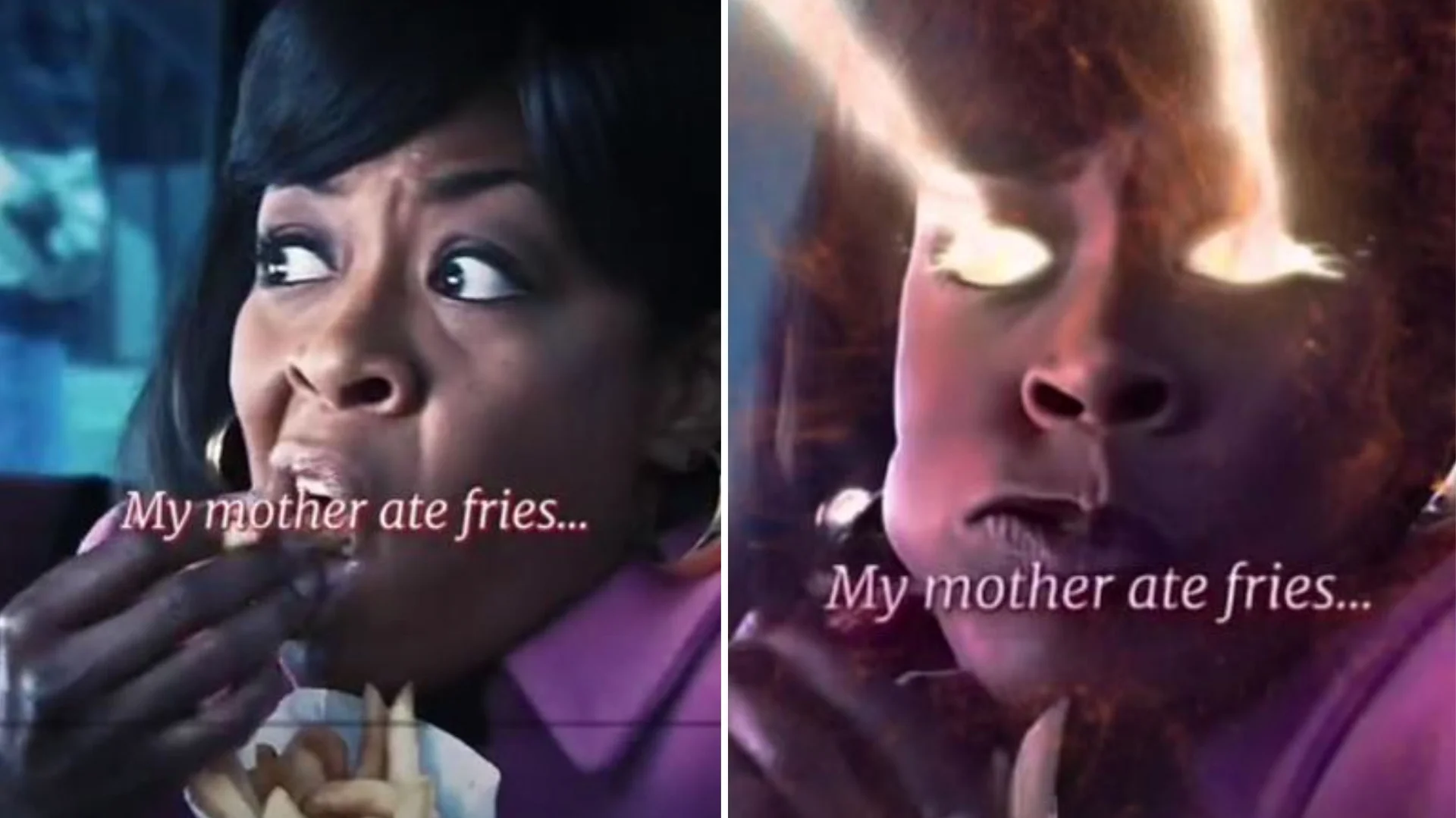 Side-by-side meme of a woman eating fries with a dramatic fiery transformation and caption 'My mother ate fries...'
