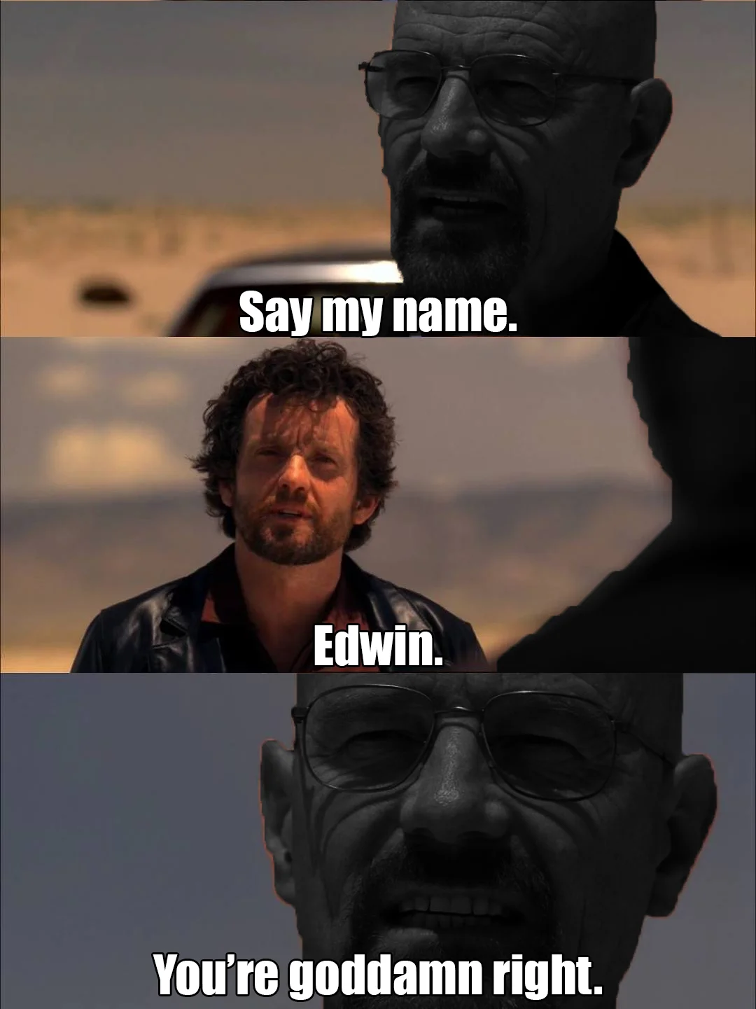 My Name Is David — Breaking Bad three-panel meme with Walter White saying 'Say my name' answered with 'Edwin'