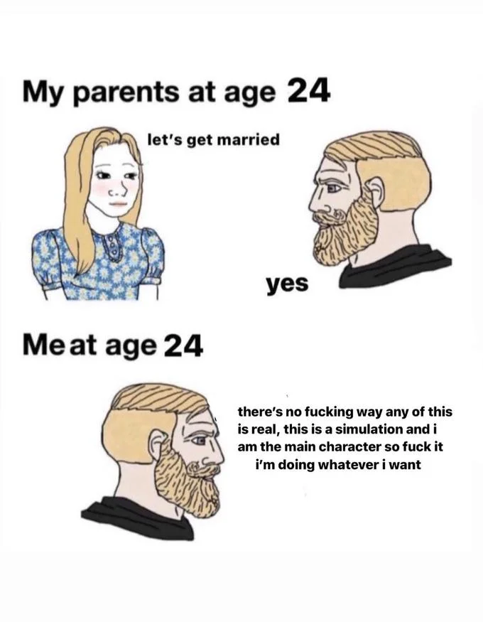 My Parents At Age 29 — Meme variant at age 24 with narrator claiming reality is a simulation