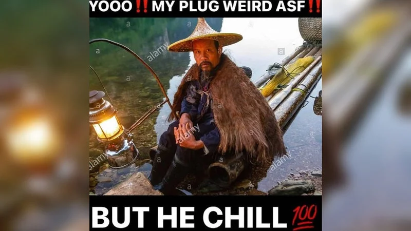 My Plug Weird But He Chill
