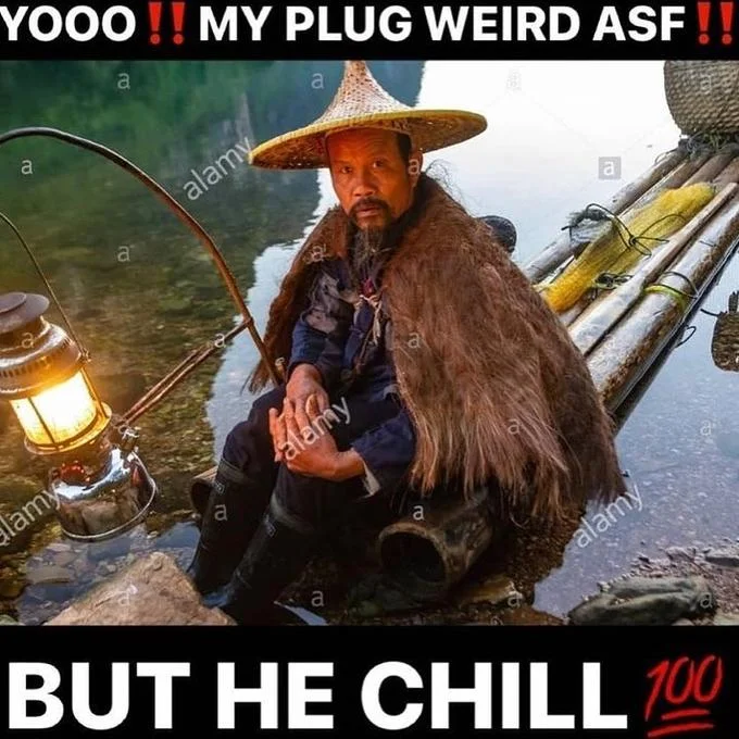 My Plug Weird But He Chill — YOOO!! MY PLUG WEIRD ASF!! a a lamy a a alamy a a a a a a alamy a BUT HE CHILL 100
