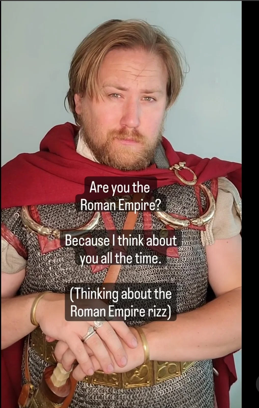 My Roman Empire — Man in Roman costume delivering pickup line 'Are you the Roman Empire?'