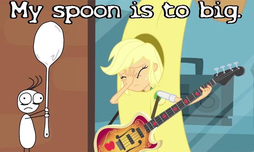 My Spoon Is Too Big — My Little Pony crossover meme with stick figure holding spoon and Applejack facepalming