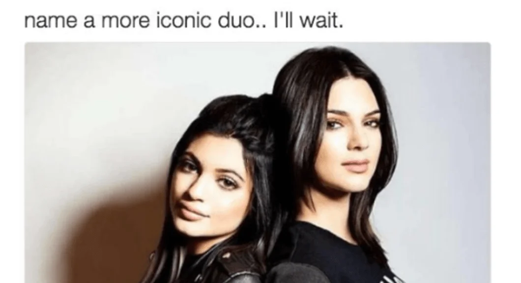 Name a More Iconic Duo — Iconic original meme featuring Kylie and Kendall Jenner with characteristic text overlay.
