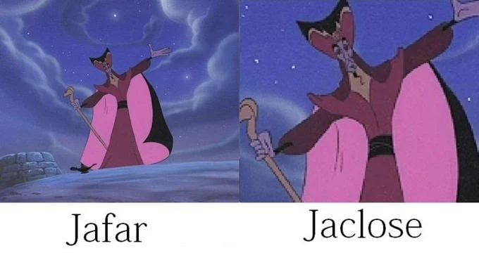 Name Puns — Two-panel meme showing Jafar with arms spread labeled Jafar and arms closed labeled Jaclose.