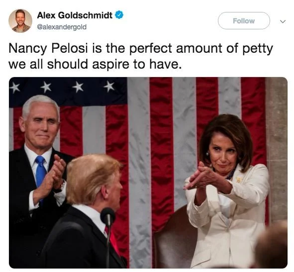 Nancy Pelosi Clapping — Tweet by Alex Goldschmidt calling Nancy Pelosi's clap the perfect amount of petty, with the SOTU clap photo.