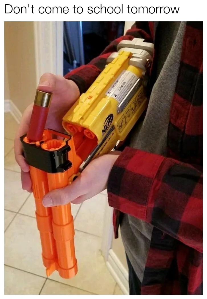 Modified Nerf blaster holding a live shotgun shell with 'Don't come to school tomorrow' caption
