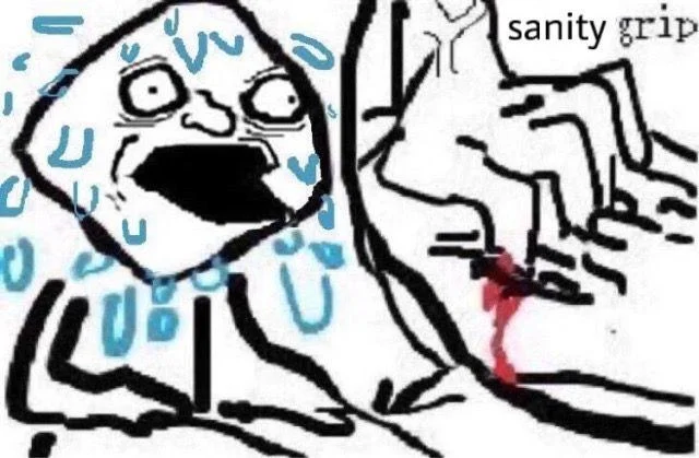 Nervous — Meme variant with wide-eyed horrified face and hand labeled 'sanity grip'