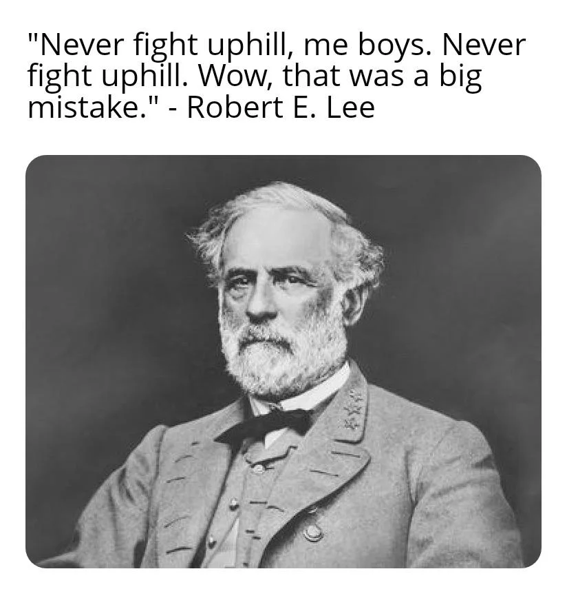 Never Fight Uphill, Me Boys — Robert E. Lee portrait captioned with the fake 'Never fight uphill' quote