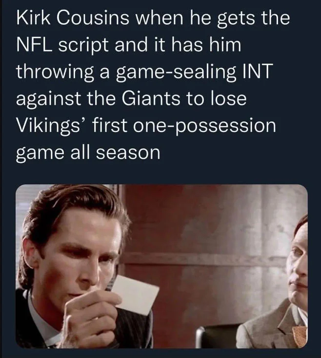 Nfl Scripted Super Bowl Script — American Psycho business card meme joking about Kirk Cousins receiving an NFL script forcing a game-losing interception.