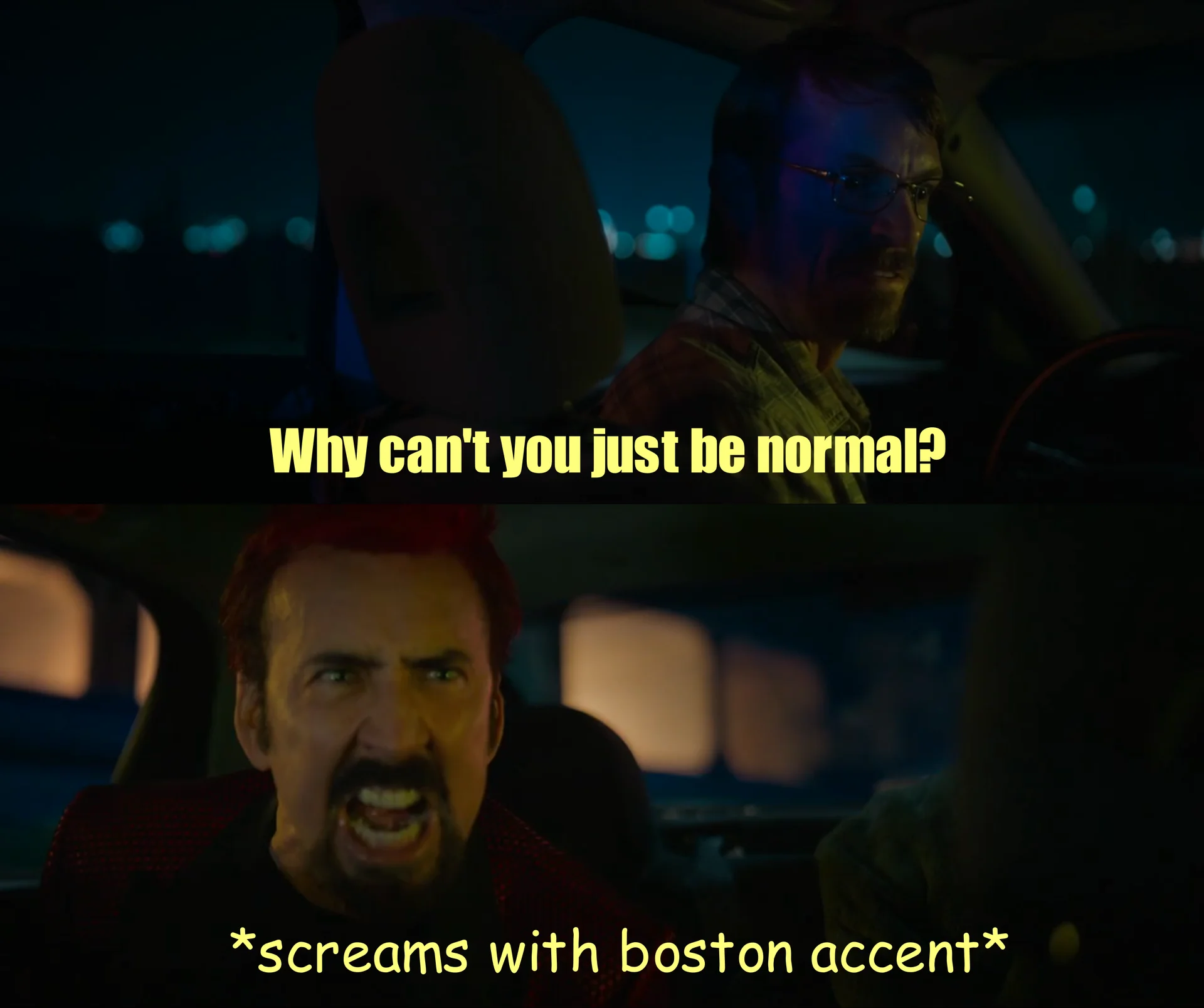 Two-panel meme of Nicolas Cage screaming with a Boston accent in a car