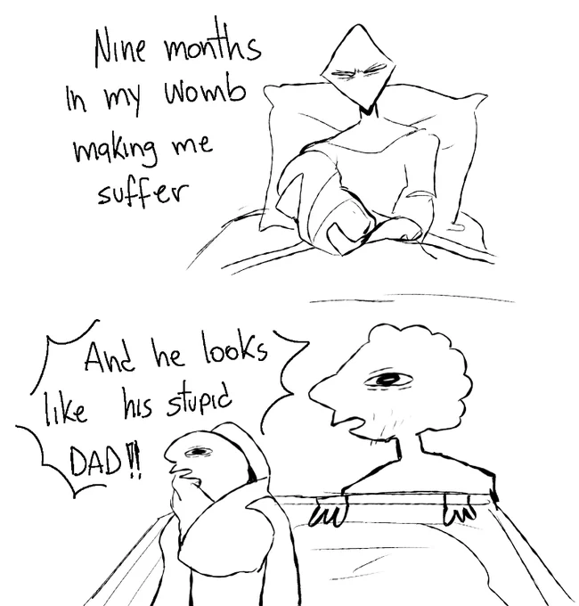 Nine Months In My Womb Making Me Suffer and He Looks Like His Stupid Dad — Original two-panel comic in sketch style with the full 'nine months in my womb' and