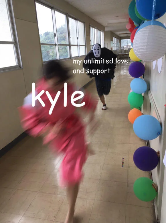 No Face Chasing Chihiro — No-Face chasing Chihiro meme captioned 'kyle' and 'my unlimited love and support'