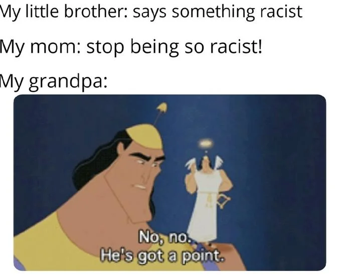 No No He Got a Point — Two-part meme with family member comments text above and Emperor's New Groove reaction scene below.