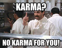 No Soup For You Soup Nazi — Image macro adaptation with Soup Nazi refusing karma instead of soup.