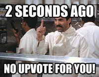 No Soup For You Soup Nazi — Image macro with Soup Nazi refusing upvotes with '2 SECONDS AGO NO UPVOTE FOR YOU!' text.