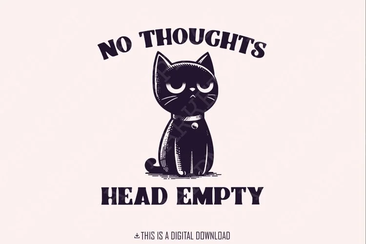 No Thoughts Head Empty — Digital print graphic of grumpy black cat illustration in vintage etching style with 'NO THOUGHTS' and 'HEAD EMPTY' text.