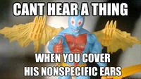 Non Specific Action Figure — Non-Specific Action Figure with text 'CANT HEAR A THING / WHEN YOU COVER / HIS NONSPECIFIC EARS.'