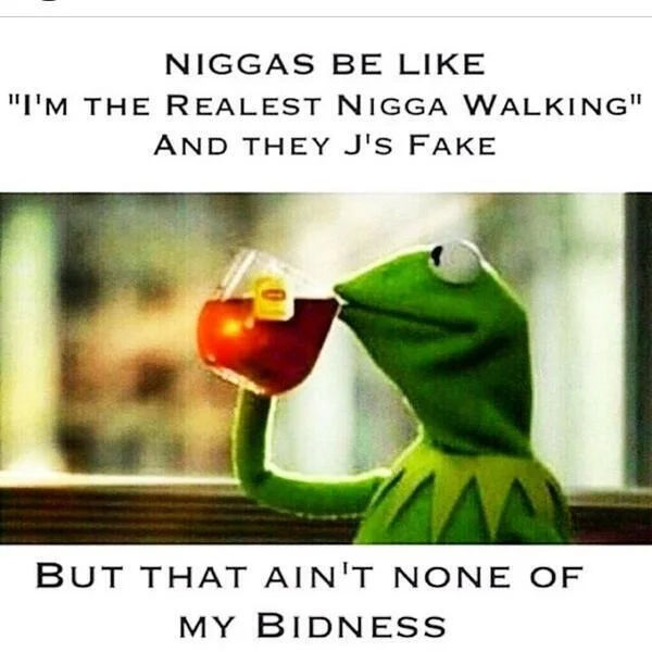 Kermit None of My Business — Kermit drinking with text about fake people and dialect variant 'BIDNESS'.