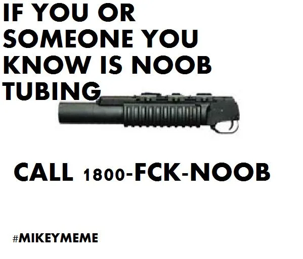 Noob Tube — Parody PSA meme calling out noob tubing with grenade launcher image