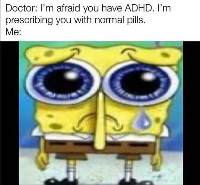 Crying SpongeBob meme about doctor prescribing normal pills for ADHD
