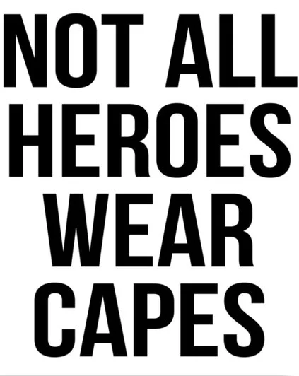 Black bold text 'NOT ALL HEROES WEAR CAPES' on white background