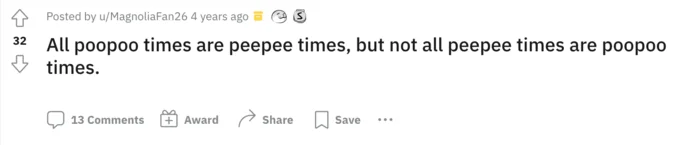 Not All Pee Pee Times Are Poo Poo Times — 32 Posted by u/MagnoliaFan26 4 years ago All poopoo times are peepee times, but not all peepee times are poopoo