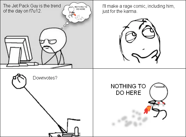 Nothing To Do Here — Meta rage comic about making a Jet Pack Guy meme for karma on f7u12