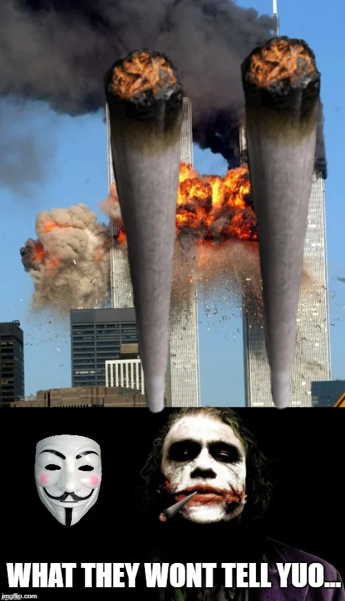 Now Yuo See Yuo — Twin Towers depicted as joints with V for Vendetta and Joker masks captioned what they wont tell yuo