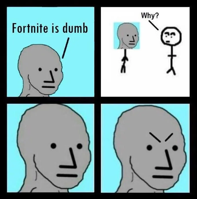 NPC Meme — 4-panel NPC comic declaring 'Fortnite is dumb,' unable to justify when questioned, becoming angry.