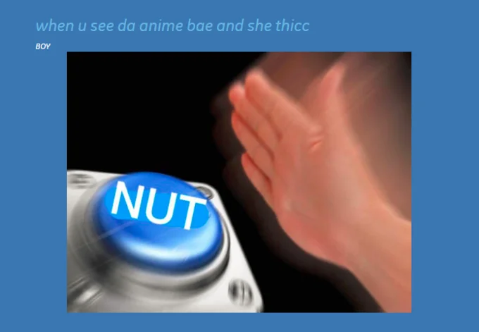 Nut Button meme captioned about seeing a thicc anime character