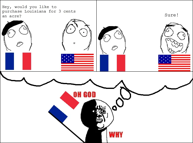 Rage comic about the Louisiana Purchase with France regretting the sale via Oh God Why face
